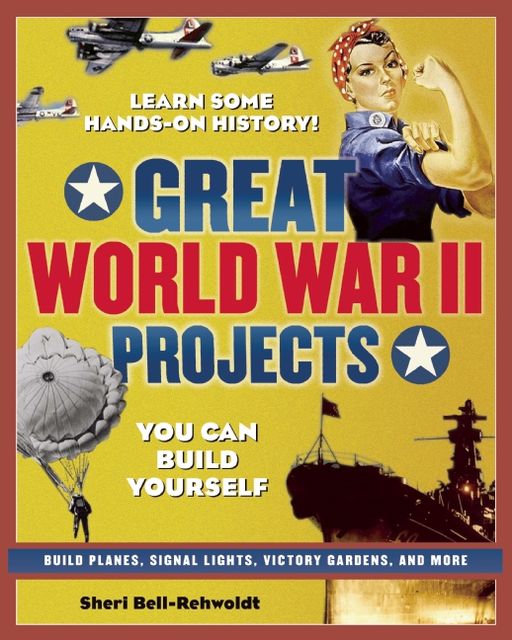 GREAT WORLD WAR II PROJECTS, Sheri Bell-Rehwoldt
