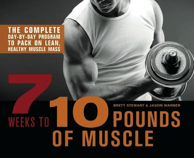 7 Weeks to 10 Pounds of Muscle, Jason Warner, Brett Stewart