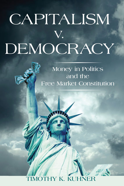 Capitalism v. Democracy, Timothy K. Kuhner