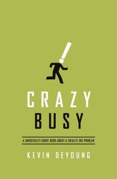 Crazy Busy, Kevin DeYoung