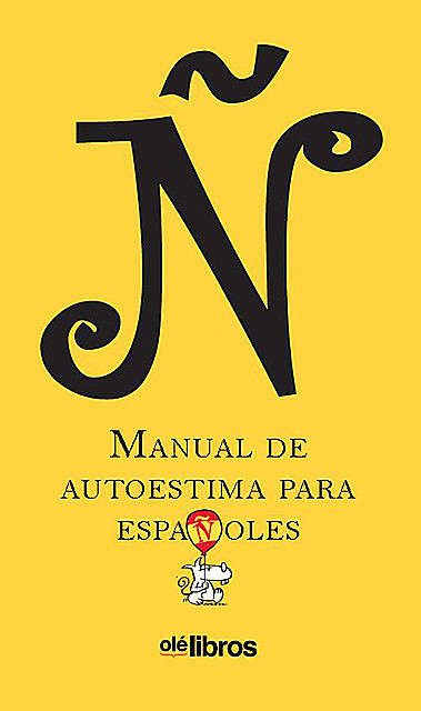 Ñ, manual de autoestima para españoles, Ferran Garrido, Luis Alberto de Cuenca, Luis María Anson, Rafael Soler, Santiago Cañizares