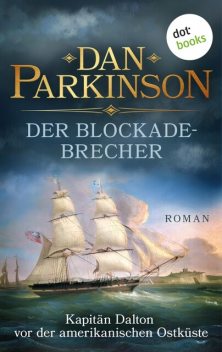 Der Blockadebrecher – Kapitän Dalton vor der amerikanischen Ostküste, Dan Parkinson
