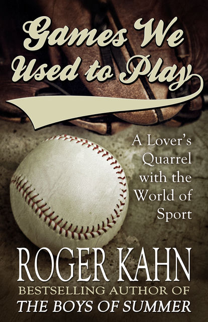 Games We Used to Play, Roger Kahn