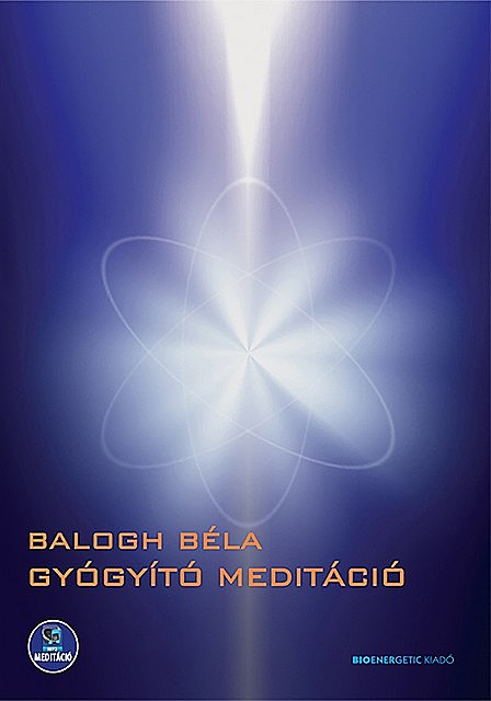 Gyógyító meditáció, Balogh Béla