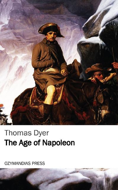 The Age of Napoleon, Thomas Dyer