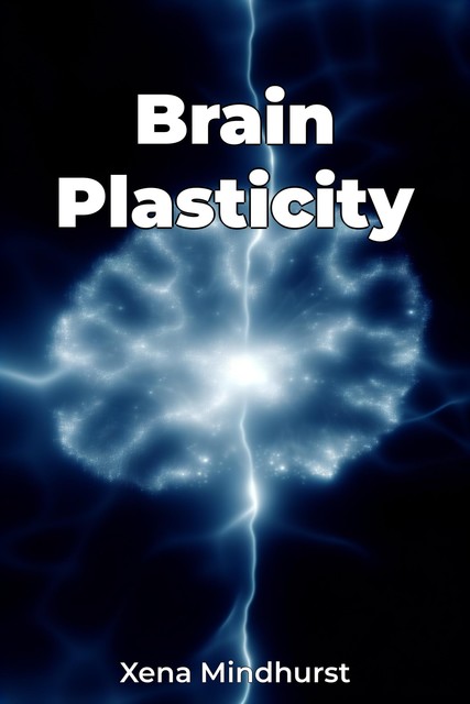 Brain Plasticity, Xena Mindhurst