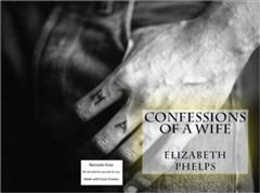 Confessions of a Wife (Annotated), Phelps