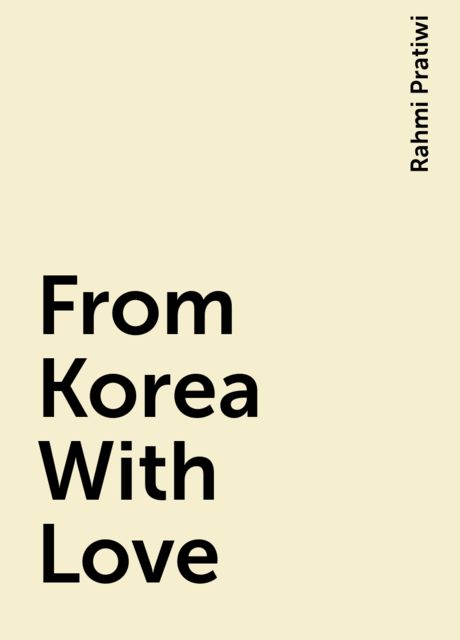 From Korea With Love, Rahmi Pratiwi