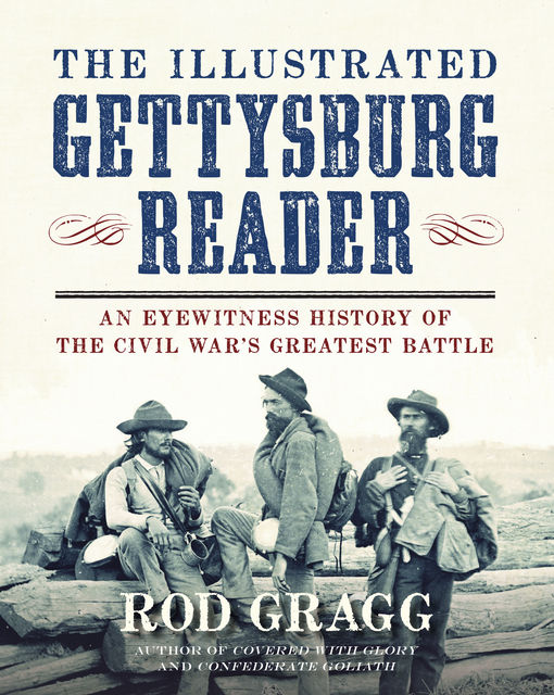The Illustrated Gettysburg Reader, Rod Gragg