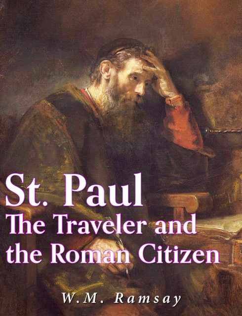 St. Paul the Traveler and the Roman Citizen, W.M. Ramsay
