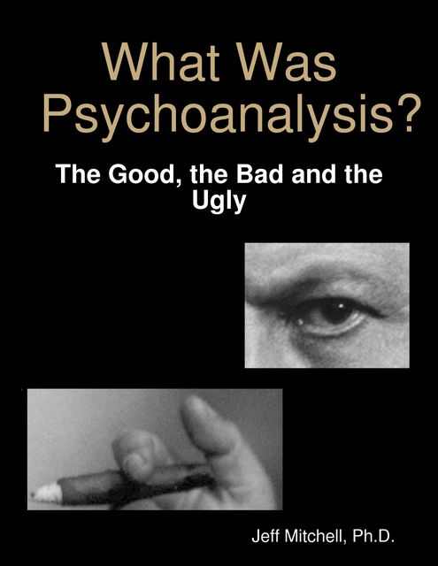 What Was Psychoanalysis?, Ph.D., Jeff Mitchell