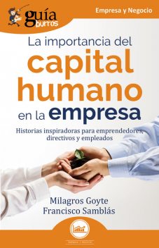 GuíaBurros: La importancia del capital humano en la empresa, Francisco Samblás, Milagros Goyte