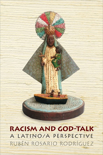 Racism and God-Talk, Ruben Rosario Rodriguez