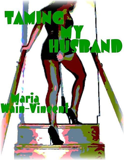 Taming My Husband, Maria Wain-Vincent