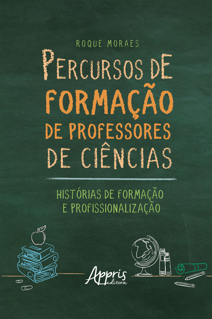 Percursos de Formação de Professores de Ciências: Histórias de Formação e Profissionalização, Roque Moraes