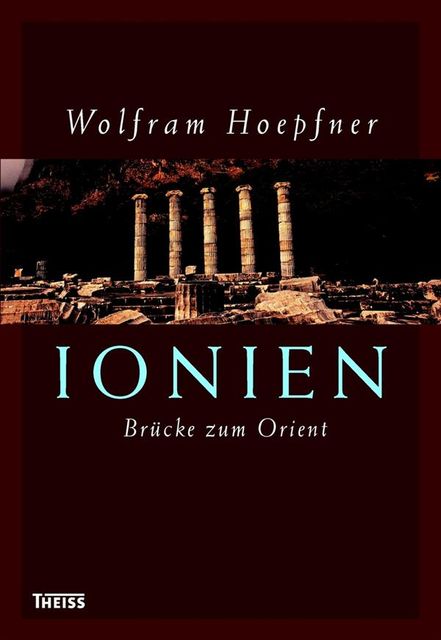 Ionien – Brücke zum Orient, Wolfram Hoepfner
