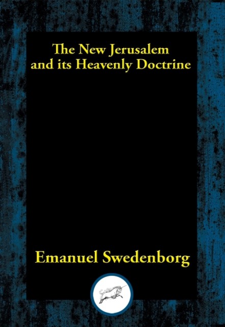 The New Jerusalem and its Heavenly Doctrine, Emanuel Swedenborg