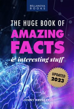 The Huge Book of Amazing Facts and Interesting Stuff 2023, Jenny Kellett