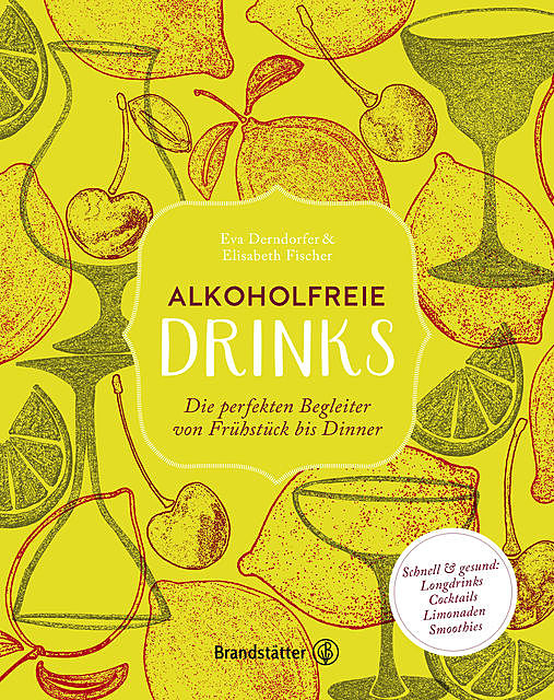 Alkoholfreie Drinks, Elisabeth Fischer, Eva Derndorfer