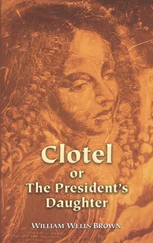Clotel; or, the President's Daughter, William Wells Brown