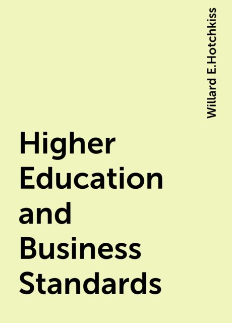 Higher Education and Business Standards, Willard E.Hotchkiss