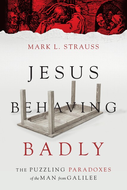 Jesus Behaving Badly, Mark L. Strauss
