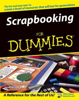 Scrapbooking For Dummies, Jeanne Wines-Reed, Joan Wines