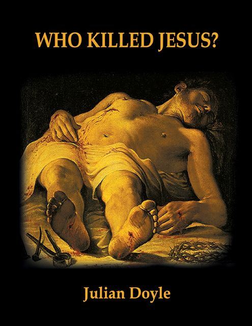 Who Killed Jesus, Julian Doyle