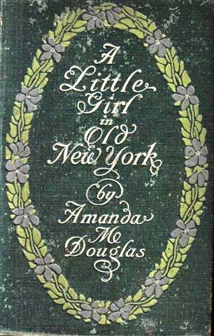 A Little Girl in Old New York, Amanda Minnie Douglas