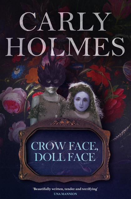 Crow Face, Doll Face, Carly Holmes