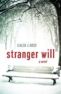 Stranger Will, Caleb J. Ross