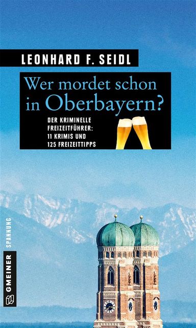 Wer mordet schon in Oberbayern, Leonhard F. Seidl