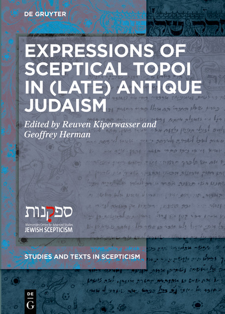 Expressions of Sceptical Topoi in (Late) Antique Judaism, Geoffrey Herman, Reuven Kiperwasser