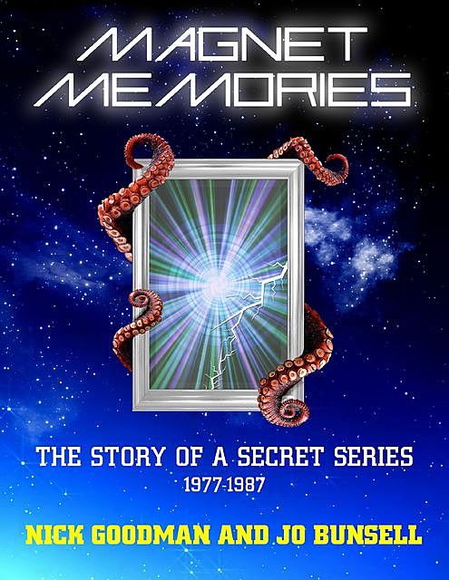 Magnet Memories – The Story of a Secret Series 1977–1987, Nick Goodman, Jo Bunsell