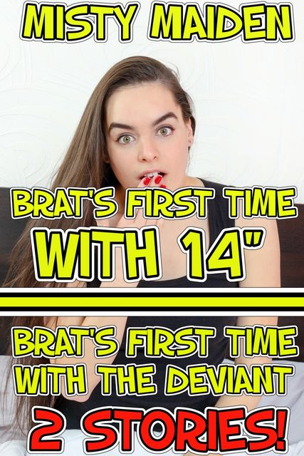 Brat's first time with 14″/Brat's first time with the deviant, Misty Maiden