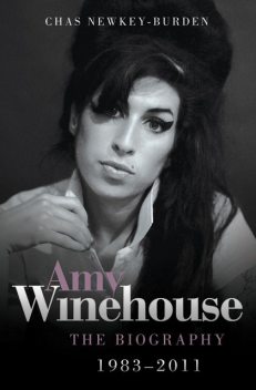 Amy Winehouse 1983 – 2011, Chas Newkey-Burden