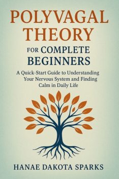 Polyvagal Theory for Complete Beginners, Hanae Dakota Sparks