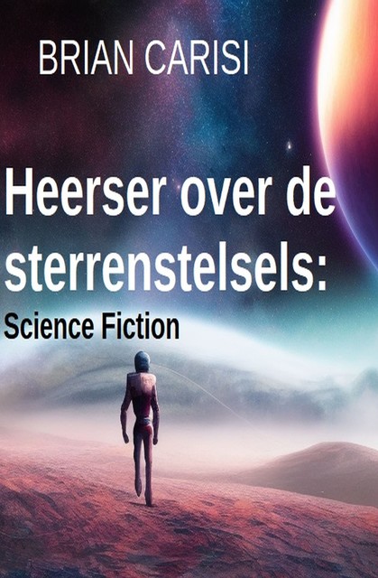 Heerser over sterrenstelsels: Science Fiction, Brian Carisi