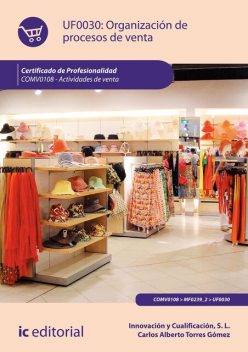 Organizacion de procesos de venta. COMV0108, S.L. Innovación y Cualificación, Carlos Alberto Torres Gómez