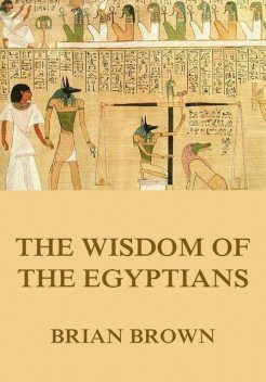The Wisdom of the Egyptians, Brian Brown