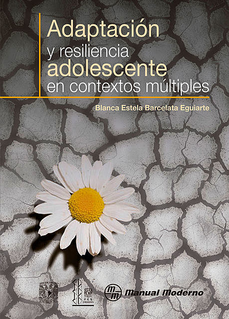 Adaptación y resiliencia adolescente en contextos múltiples, Blanca Estela Barcelata Eguiarte