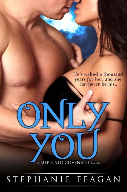 Only You (The Mephisto Covenant Series), Stephanie Feagan