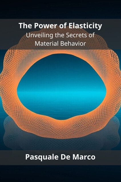 The Power of Elasticity, Pasquale De Marco