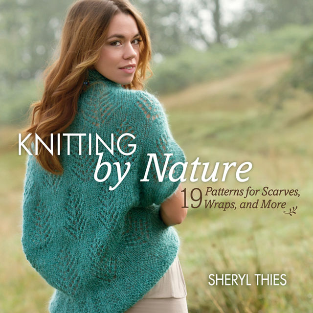 Knitting by Nature, Sheryl Thies