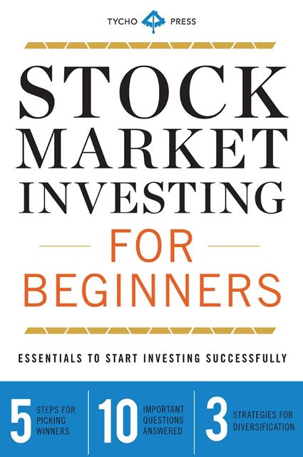 Stock Market Investing for Beginners, Tycho Press