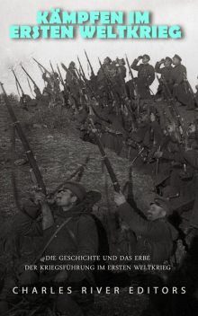 Kämpfen im Ersten Weltkrieg, Charles River Editors