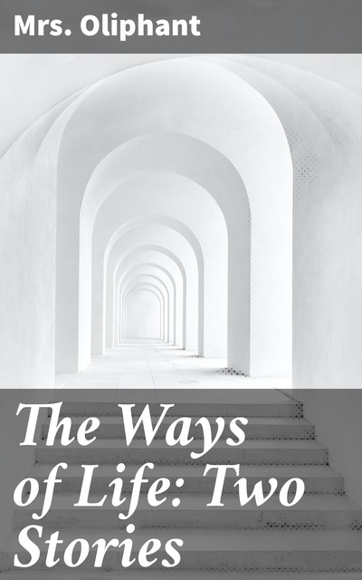 The Ways of Life: Two Stories, Oliphant