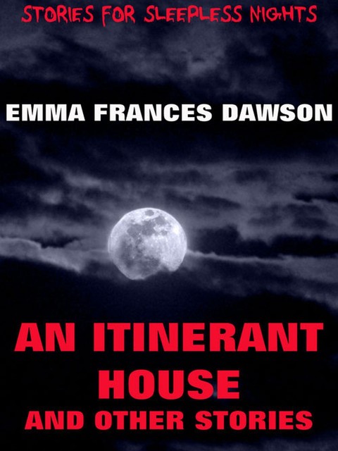 An Itinerant House And Other Stories, Emma Frances Dawson