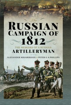 The Russian Campaign of 1812, Alexander Mikaberidze, PeterG.A. Phillips