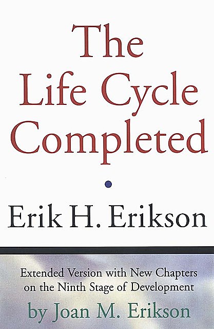 The Life Cycle Completed (Extended Version), Erik H. Erikson, Joan M. Erikson